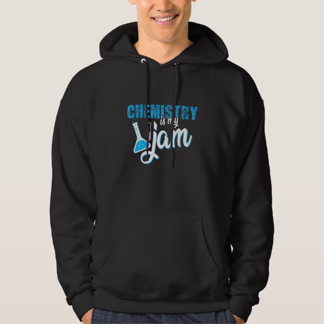 Chemistry Is My Jam Science Hoodie (Front)