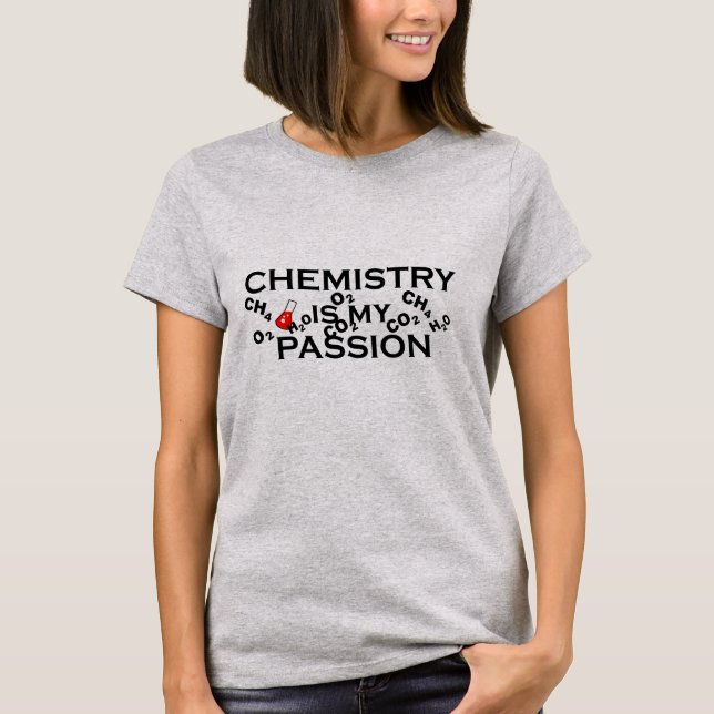 chemistry is my passion funny chemist quotes T-Shirt (Front)