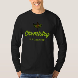 Chemistry  It s Organic T-Shirt