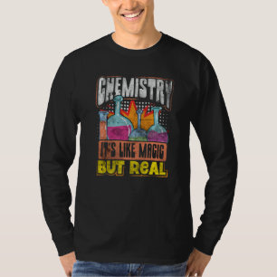 Chemistry it's Like Magic But Real Chemistry Geek  T-Shirt