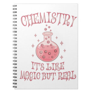 Chemistry - It's Like Magic But Real Funny Science Notebook