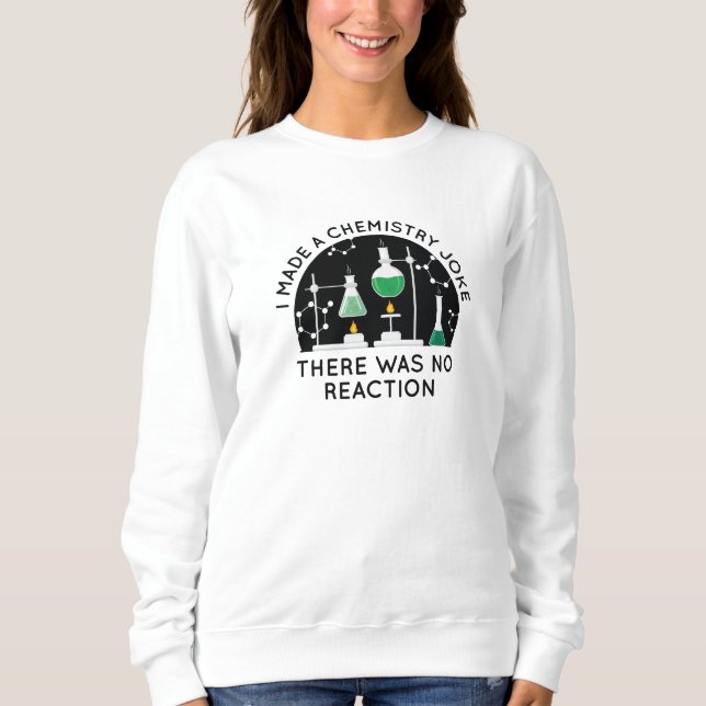 Chemistry Joke Sweatshirt (Front)