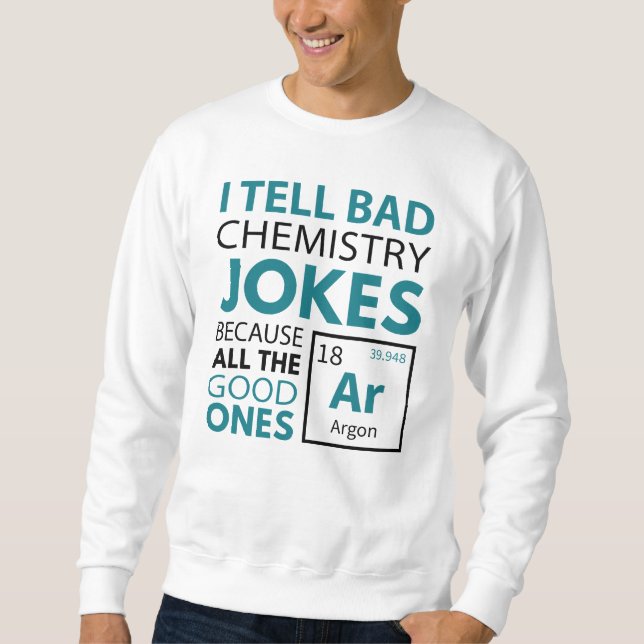 Chemistry Jokes Argon Sweatshirt (Front)