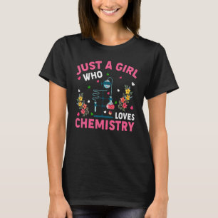 Chemistry   Just A Girl Who Loves Chemistry T-Shirt
