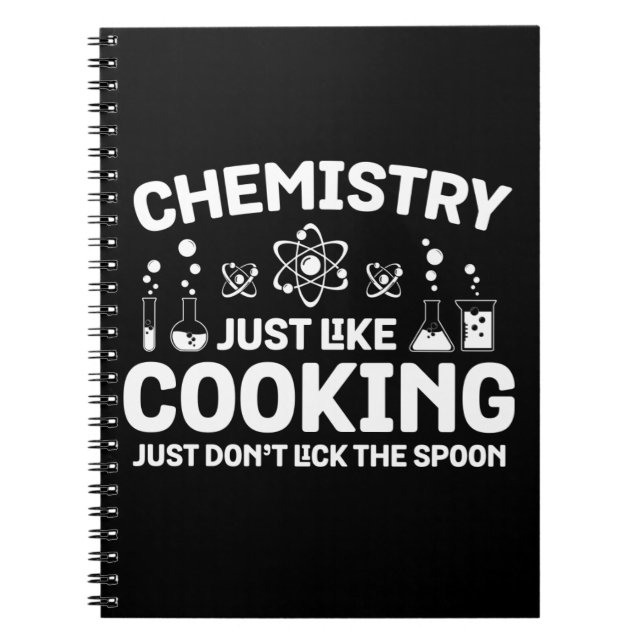 Chemistry Just Like Cooking Just Don't Lick Spoon Notebook (Front)