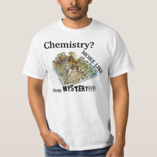 chemistry more like cheMYSTERY T-Shirt