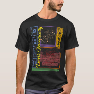 Chemistry Nerd I Work Periodically Retired Science T-Shirt