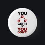 Chemistry Nerd You Get it Funny Science Geek 3 Cm Round Badge<br><div class="desc">Cute and funny chemistry button to treat yourself or as a gift for your favourite scientist,  chemistry teacher or graduate. The saying on this decorative button is just a silly joke for the scientists out there. Perfect for geeks or chemistry teachers featuring a funny chemical formula.</div>