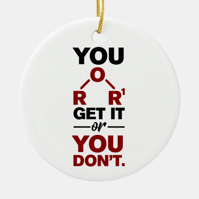 Chemistry Nerd You Get it Funny Science Geek  Ceramic Tree Decoration (Front)