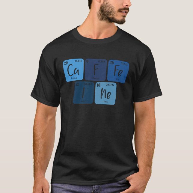 Chemistry Of Caffeine Brew Periodic Table Coffee T-Shirt (Front)