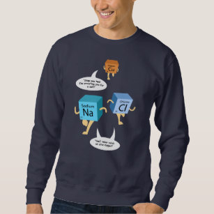 Chemistry Periodic Table Pun for Science Teacher Sweatshirt