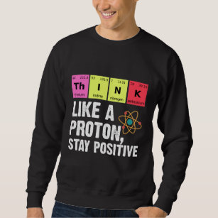 Chemistry Physicists Teacher Student Proton Scienc Sweatshirt