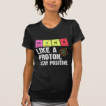 Chemistry Physicists Teacher Student Proton Scienc T-Shirt<br><div class="desc">Funny Nerdy Science Surprise for a student,  chemist,  Physics,  teacher,  scientist or pharmacist. Ideal Gift for all Science Nerds who like experimenting or doing an experiment in the laboratory or lab.</div>