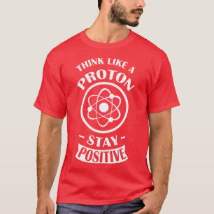 Chemistry Positive Atom Proton T-Shirt