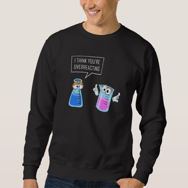 Chemistry Reaction Chemist Science Nerd Chemistry Sweatshirt (Front)