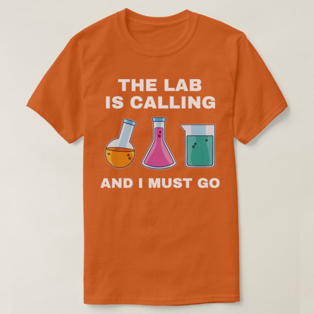 Chemistry Science Chemist Funny Lab is Calling T-Shirt (Design Front)