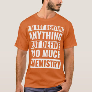 Chemistry Science Chemist Funny Laboratory T-Shirt