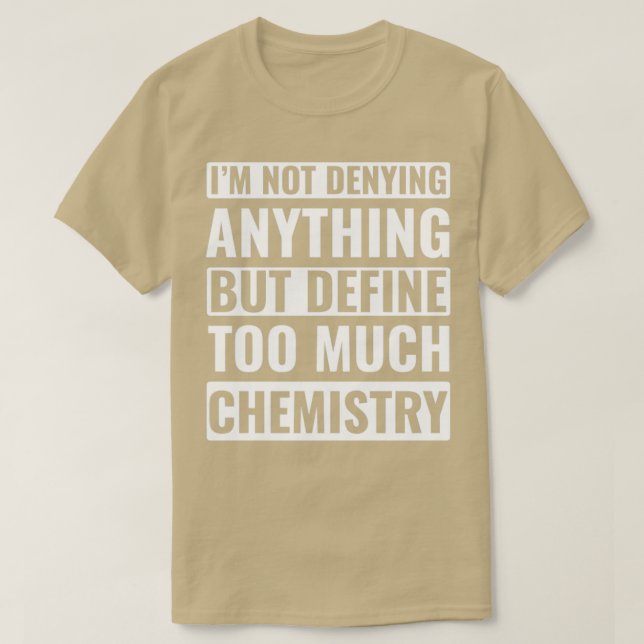 Chemistry Science Chemist Funny Laboratory T-Shirt (Design Front)