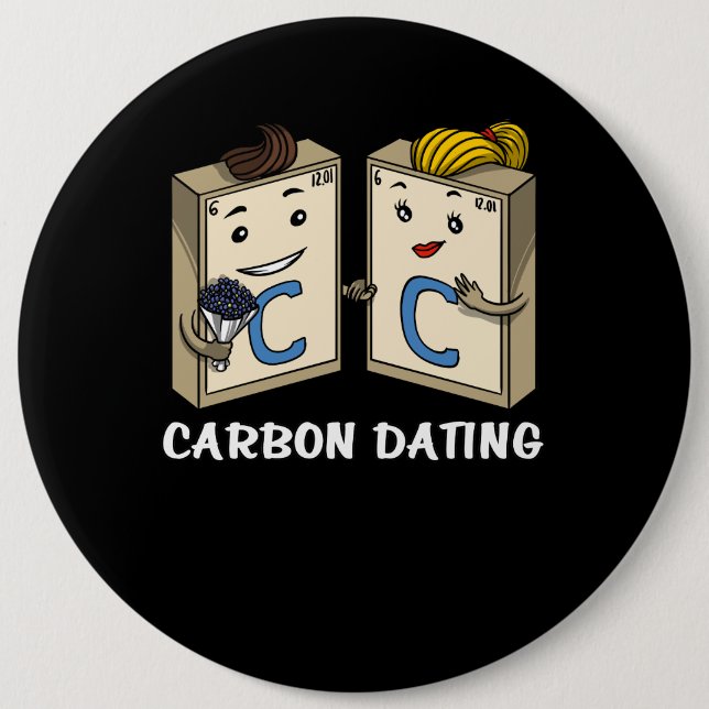 Chemistry Science Funny Carbon Dating Joke 6 Cm Round Badge (Front)