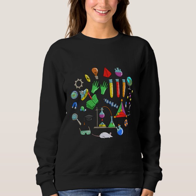 Chemistry Science Nerd Science Teacher Biologist Sweatshirt (Front)