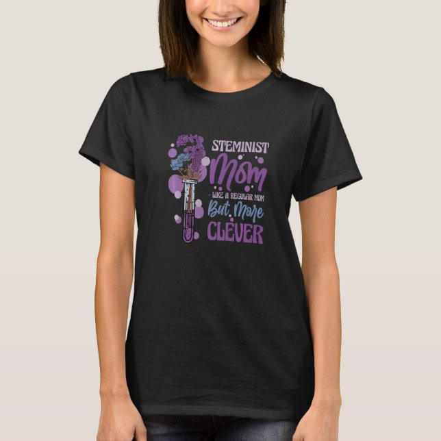 Chemistry Steminist Mum  Like A Regular Mum But Mo T-Shirt (Front)