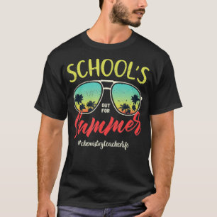 Chemistry Teacher Funny Last Day of School Out For T-Shirt