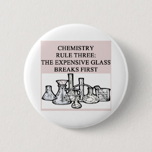 chemistry: the epensive glass breaks first 6 cm round badge