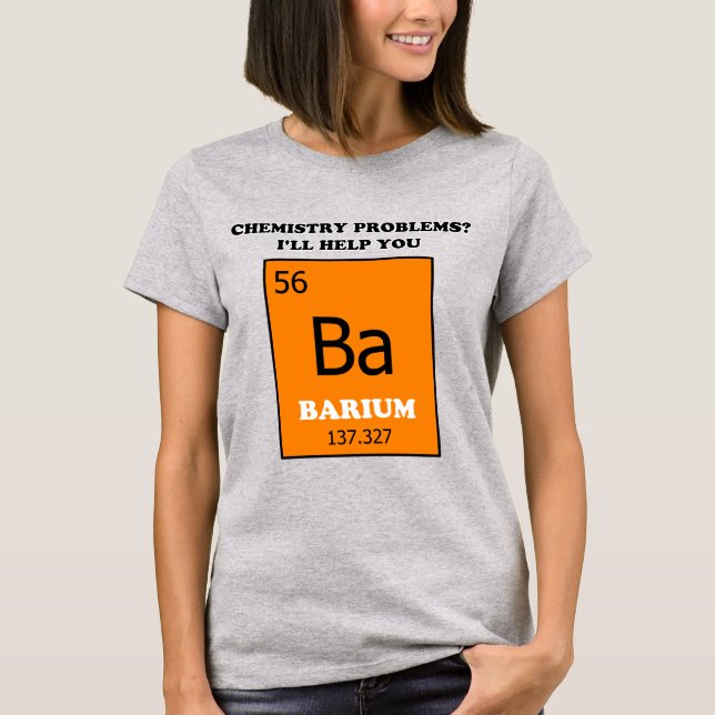 Chemistry Tutor Barium Pun T-Shirt (Front)