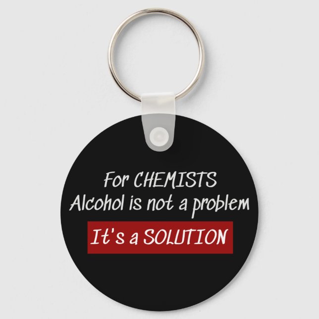 Chemists Alcohol Solution Chemistry Joke Key Ring (Front)