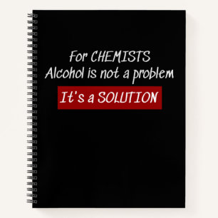 Chemists Alcohol Solution Chemistry Joke Notebook