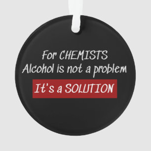 Chemists Alcohol Solution Chemistry Joke Ornament