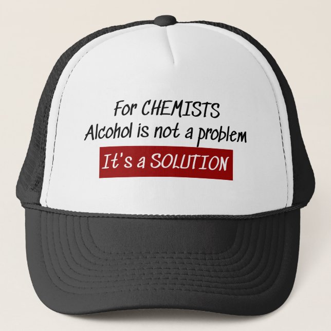 Chemists Alcohol Solution Chemistry Joke Trucker Hat (Front)