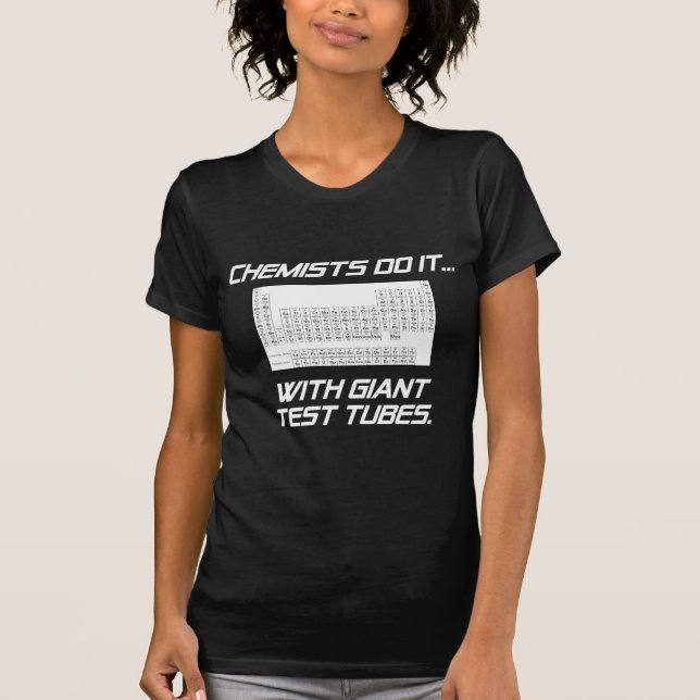 Chemists Do It... With Giant Test Tubes. T-Shirt (Front)