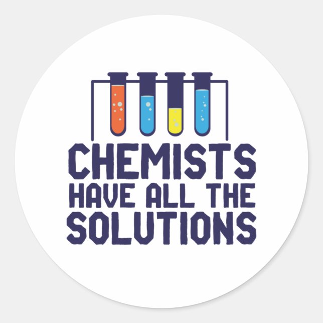 Chemists Have All The Solution Funny Science Puns Classic Round Sticker (Front)