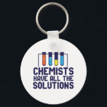 Chemists Have All The Solution Funny Science Puns Key Ring<br><div class="desc">Chemists Have All The Solutions. Funny and sarcastic science pun design for those who love chemistry and doing science experiment. Cool and humourous quote merchandise for chemistry teacher, scientist and chemist. Perfect for science geek, nerd, high school teacher, student majoring in chemistry and those who love to study chemical reaction....</div>