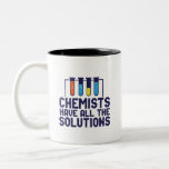 Chemists Have All The Solution Funny Science Puns Two-Tone Coffee Mug<br><div class="desc">Chemists Have All The Solutions. Funny and sarcastic science pun design for those who love chemistry and doing science experiment. Cool and humourous quote merchandise for chemistry teacher, scientist and chemist. Perfect for science geek, nerd, high school teacher, student majoring in chemistry and those who love to study chemical reaction....</div>