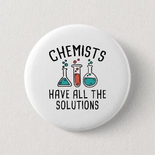 Chemists Have All The Solutions 6 Cm Round Badge