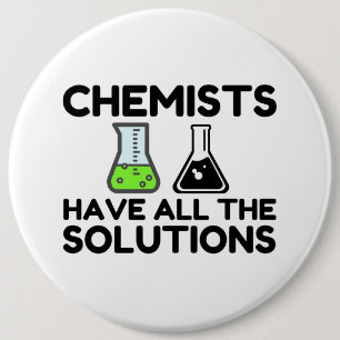 Chemists Have All The Solutions 6 Cm Round Badge