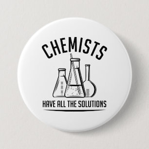 Chemists Have All The Solutions 7.5 Cm Round Badge