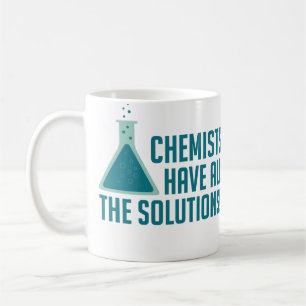 Chemists Have All The Solutions Coffee Mug