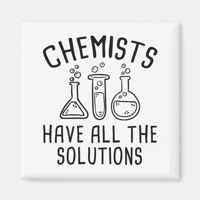 Chemists Have All The Solutions Magnet (Front)