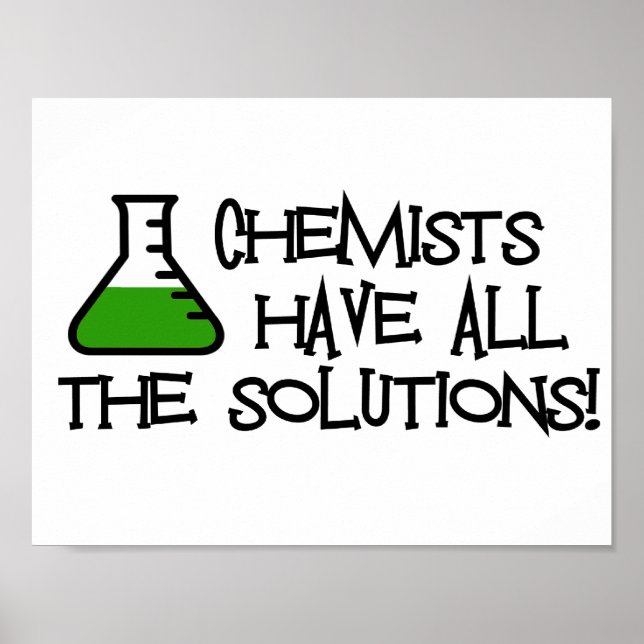 Chemists Have All The Solutions Poster (Front)