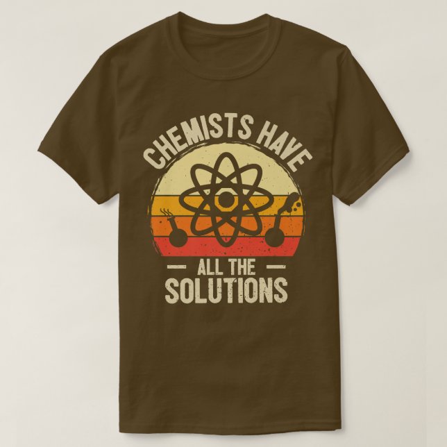 Chemists Have All The Solutions Science Physics Ch T-Shirt (Design Front)