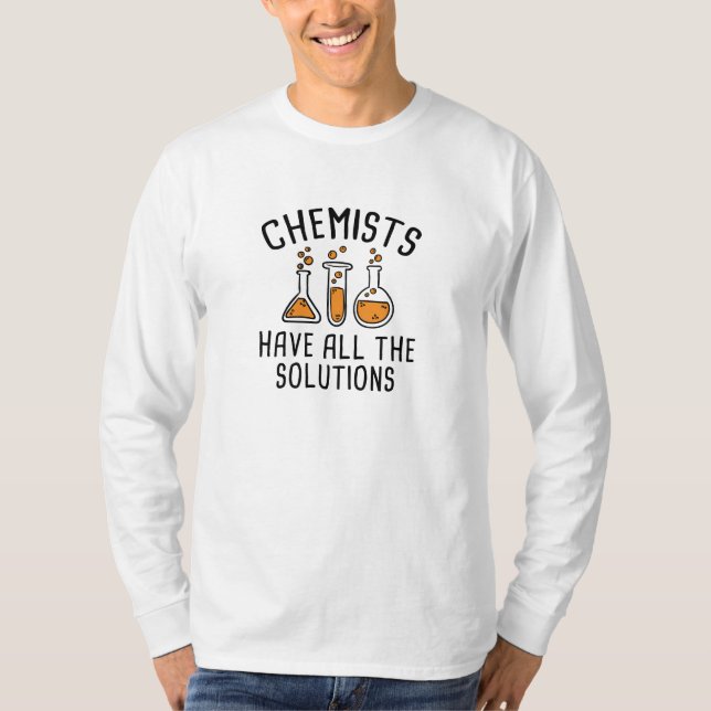 Chemists Have All The Solutions T-Shirt (Front)