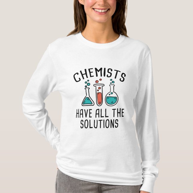 Chemists Have All The Solutions T-Shirt (Front)