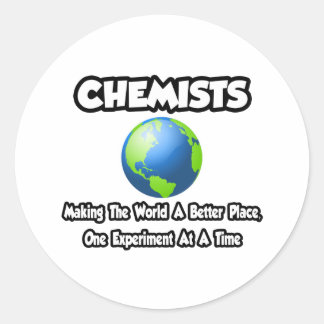 Chemists...Making the World a Better Place Classic Round Sticker