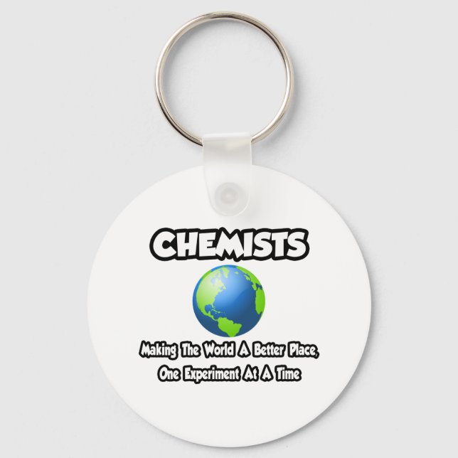 Chemists...Making the World a Better Place Key Ring (Front)
