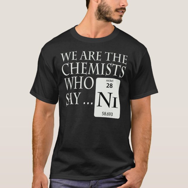Chemists who say Ni T-Shirt (Front)