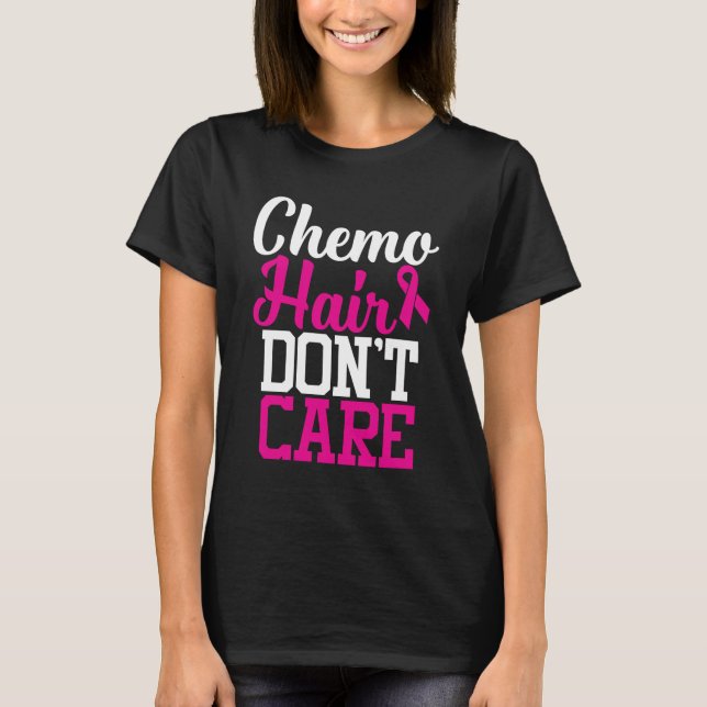 Chemo Hair Don't Care | Breast Cancer Quote T-Shirt (Front)