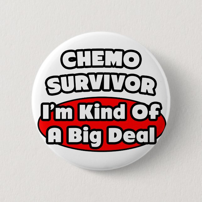Chemo Survivor...Big Deal 6 Cm Round Badge (Front)